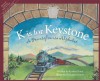 K Is for Keystone: A Pennsylvania Alphabet - Kristen Kane, Laura Knorr