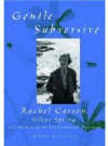 The Gentle Subversive: Rachel Carson, Silent Spring, and the Rise of the Environmental Movement - Mark H. Lytle