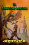 In Savage Lands - Jason E. Thummel