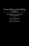 Controlling and Ending Conflict: Issues Before and After the Cold War - Sidney R. Waldman, Stephen J. Cimbala