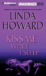 Kiss Me While I Sleep (Audio) - Linda Howard