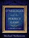 O'Nelligan and the Perfect Game - Michael Nethercott