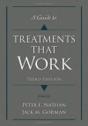 A Guide to Treatments that Work - Peter E. Nathan, Jack M. Gorman