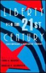 Liberty for the 21st Century: Contemporary Libertarian Thought - Tibor R. Machan, Douglas B. Rasmussen