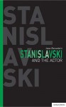 Stanislavski And The Actor: The Final Acting Lessons, 1935 38 - Jean Benedetti