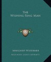 The Wishing Ring Man - Margaret Widdemer