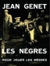 Les Negres: Pour Jouer Les Negres - Jean Genet