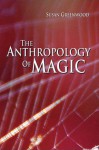 The Anthropology of Magic - Susan Greenwood