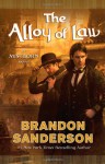 The Alloy of Law: A Mistborn Novel - Brandon Sanderson