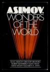 Isaac Asimov's Wonders of the World - Joan D. Vinge, Isaac Asimov, Robert Silverberg, James Tiptree Jr., Gene Wolfe, Elizabeth A. Lynn, Gregory Benford, Kathleen Moloney, Shawna McCarthy, Rand B. Lee, Peter Payack, Ted Reynolds, Frank Ward, Barry B. Longyear, David R. Bunch, Eric G. Iverson, Elaine O'Byrne, C