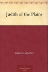 Judith of the Plains (免费公版书) - Marie Manning