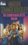 Die zerbrochene Kette - Marion Zimmer Bradley, Rosemarie Hundertmarck