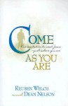 Come as You Are: An Invitation to Meet Jesus--Just Where You Are - Reuben Welch, Dean Nelson