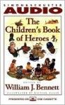 The Children's Book of Heroes (Audio) - William J. Bennett, Michael Hague, Andre Braugher, Patricia Kalember