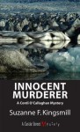 Innocent Murderer: A Cordi O'Callaghan Mystery - Suzanne F. Kingsmill