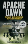 Apache Dawn: Always Outnumbered Never Outgunned - Damien Lewis