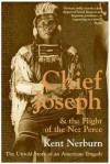 Chief Joseph & the Flight of the Nez Perce - Kent Nerburn