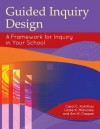 Guided Inquiry Design: A Framework for Inquiry in Your School (Libraries Unlimited Guided Inquiry) - Carol C. Kuhlthau, Leslie K. Maniotes