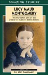 Lucy Maud Montgomery: The Secret Life of a Great Canadian Writer - Stan Sauerwein