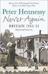 Never Again: Britain 1945-1951 - Peter Hennessy