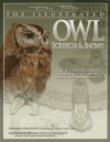 The Illustrated Owl: Screech & Snowy: The Ultimate Reference Guide for Bird Lovers, Woodcarvers, and Artists - Denny Rogers, John Strutt