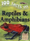 100 Facts Reptiles and Amphibians (100 Facts) (100 Facts) - Ann Kay, Belinda Gallagher