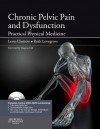 Chronic Pelvic Pain and Dysfunction: Practical Physical Medicine - Leon Chaitow, Ruth Lovegrove Jones