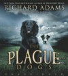 The Plague Dogs - Richard Adams, Ralph Cosham