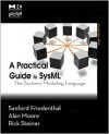 A Practical Guide to SysML: The Systems Modeling Language - Alan Moore, Sanford Friedenthal, Rick Steiner