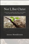 Not I, But Christ - Jason Henderson