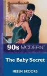 The Baby Secret (Mills & Boon Vintage 90s Modern) - Helen Brooks