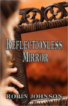 Reflectionless Mirror - Robin Johnson