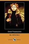 Great Possessions (Dodo Press) - Mrs. Wilfrid Ward