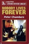 Nobody Lives Forever - Peter Chambers