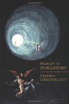 Hamlet in Purgatory (Expanded Edition) - Stephen Greenblatt