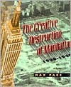 The Creative Destruction of Manhattan, 1900-1940 - Max Page