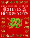 The Complete Book of Chinese Horoscopes - Lori Reid