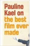 The Best Film Ever Made - Pauline Kael