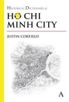 Historical Dictionary of Ho Chi Minh City - Justin Corfield