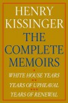 Henry Kissinger The Complete Memoirs E-book Boxed Set: White House Years, Years of Upheaval, Years of Renewal - Henry Kissinger