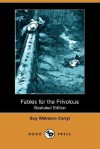 Fables For The Frivolous (Illustrated Edition) (Dodo Press) - Guy Wetmore Carryl