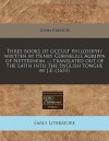 Three Books of Occult Philosophy Written by Henry Cornelius Agrippa of Nettesheim ...; Translated Out of the Latin Into the English Tongue by J.F. (16 - John French