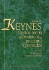 Ogólna teoria zatrudnienia, procentu i pieniądza - John Maynard Keynes