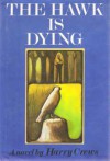 The Hawk is Dying - Harry Crews