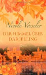 Der Himmel über Darjeeling - Nicole C. Vosseler