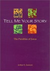 Tell Me Your Story: The Parables Of Jesus - Arthur E. Zannoni