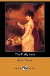 The Pretty Lady (Dodo Press) - Arnold Bennett