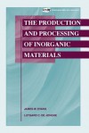 The Production and Processing of Inorganic Materials - James W. Evans