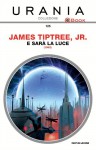 E sarà la luce - James Tiptree Jr.