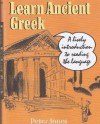 Learn Ancient Greek: A lively introduction to reading the language - Peter V. Jones